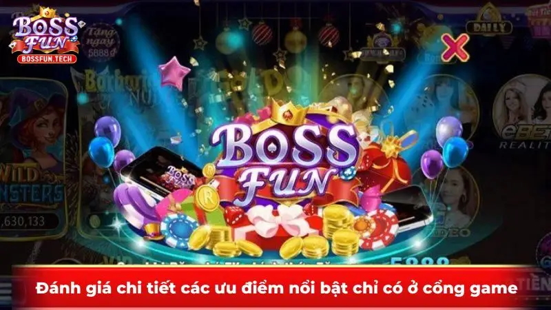 Đánh giá chi tiết các ưu điểm nổi bật chỉ có ở cổng game