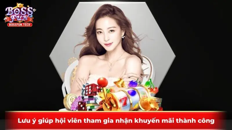 Lưu ý giúp hội viên tham gia nhận khuyến mãi thành công