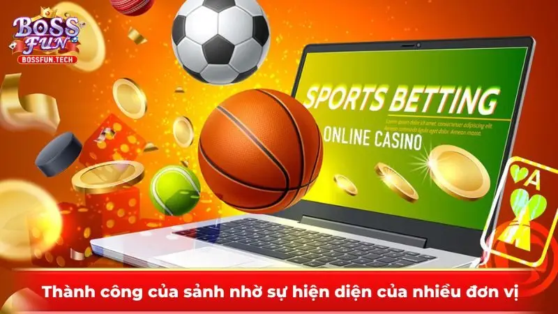 Thành công của sảnh nhờ sự hiện diện của nhiều đơn vị